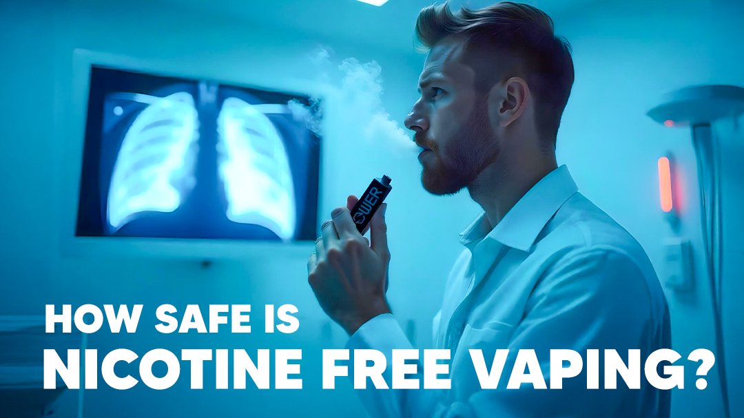 Are Nicotine Free Vapes Safe? What is the Truth Behind Zero Nicotine Vaping? - Power Vape Shop